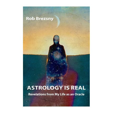 Astrology Is Real: Revelations from My Life as an Oracle