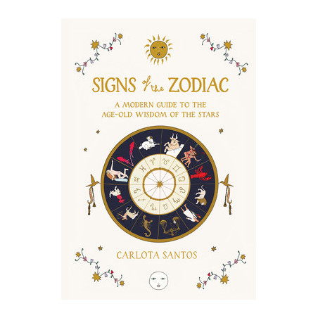 Signs of the Zodiac: A Modern Guide to the Age-Old Wisdom of the Stars