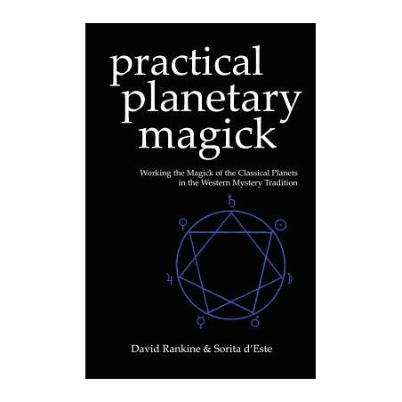 Practical Planetary Magick: Working the Magick of the Classical Planets in the Western Esoteric Tradition