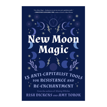 New Moon Magic: 13 Anti-Capitalist Tools for Resistance and Re-Enchantment