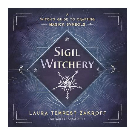 Sigil Witchery: A Witch's Guide to Crafting Magick Symbols