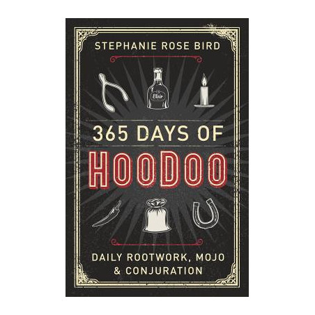 365 Days of Hoodoo: Daily Rootwork, Mojo  Conjuration