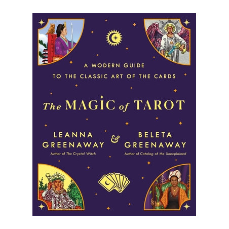 The Magic of Tarot: A Modern Guide to the Classic Art of the Cards