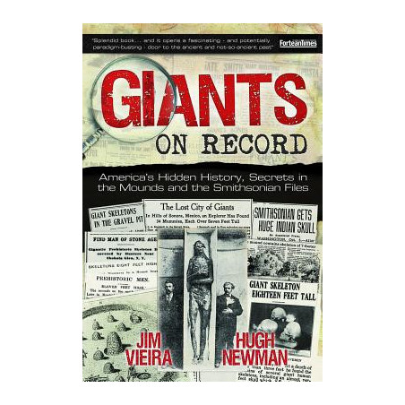 Giants on Record: America's Hidden History, Secrets in the Mounds and the Smithsonian Files