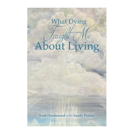 What Dying Taught Me About Living