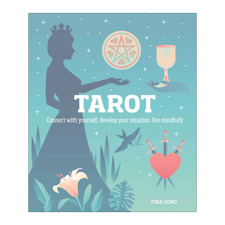 Tarot: Connect with Yourself, Develop Your Intuition, Live Mindfully