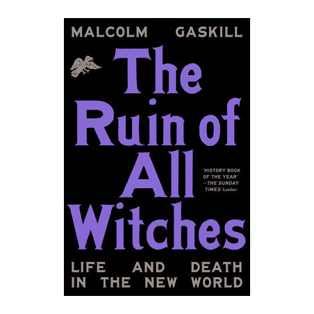 The Ruin of All Witches: Life and Death in the New World