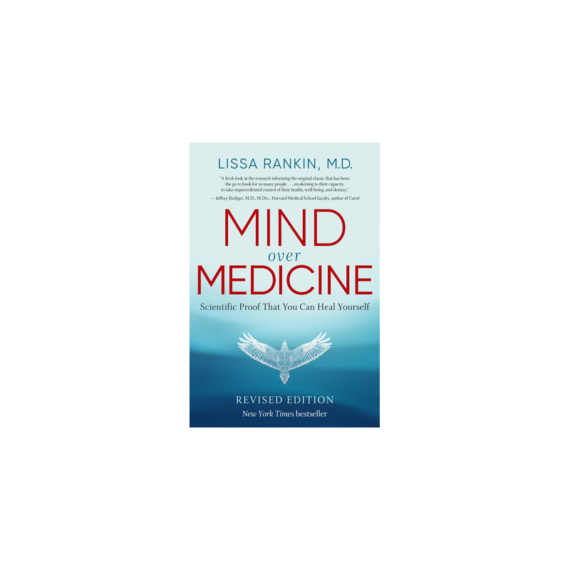 Mind Over Medicine - Revised Edition: Scientific Proof That You Can Heal Yourself