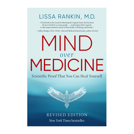 Mind Over Medicine - Revised Edition: Scientific Proof That You Can Heal Yourself