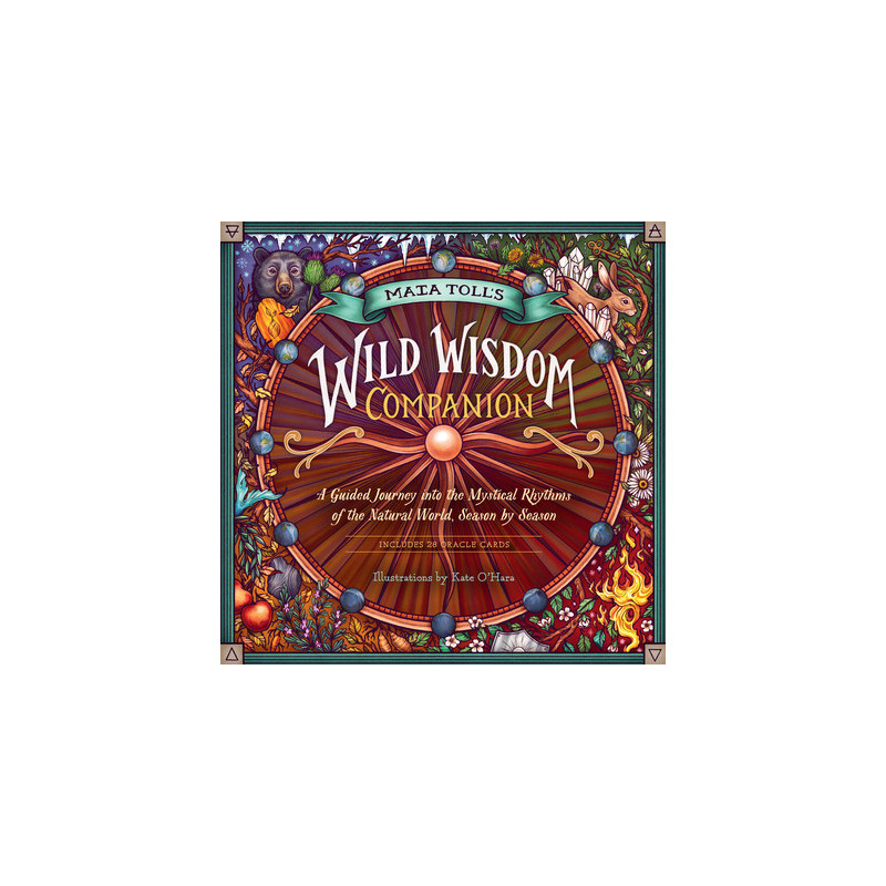 Maia Toll's Wild Wisdom Companion: A Guided Journey Into the Mystical Rhythms of the Natural World, Season by Season