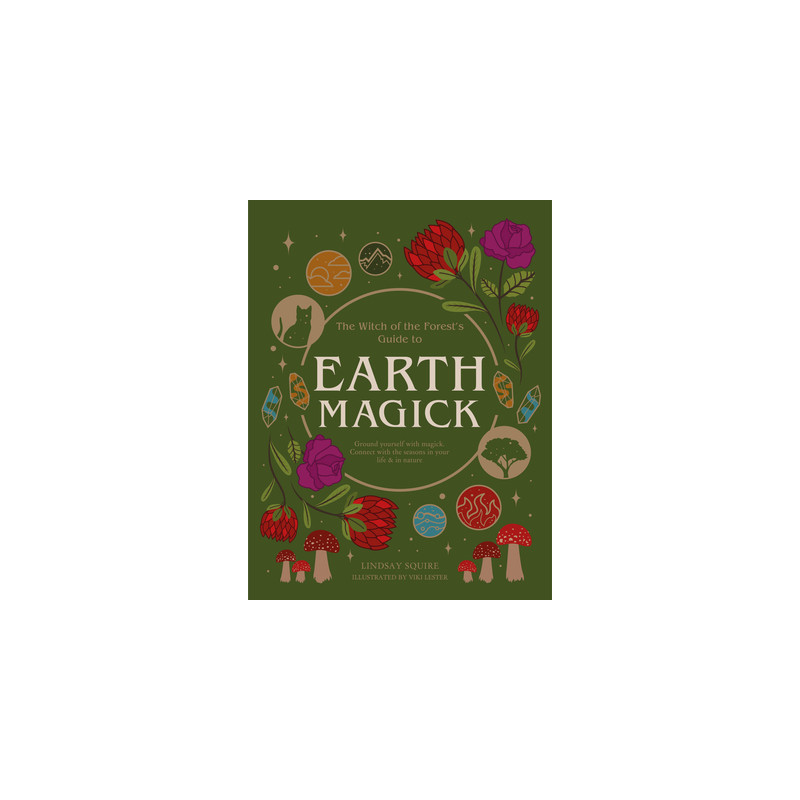 Earth Magick: Ground Yourself with Magick. Connect with the Seasons in Your Life  in Nature