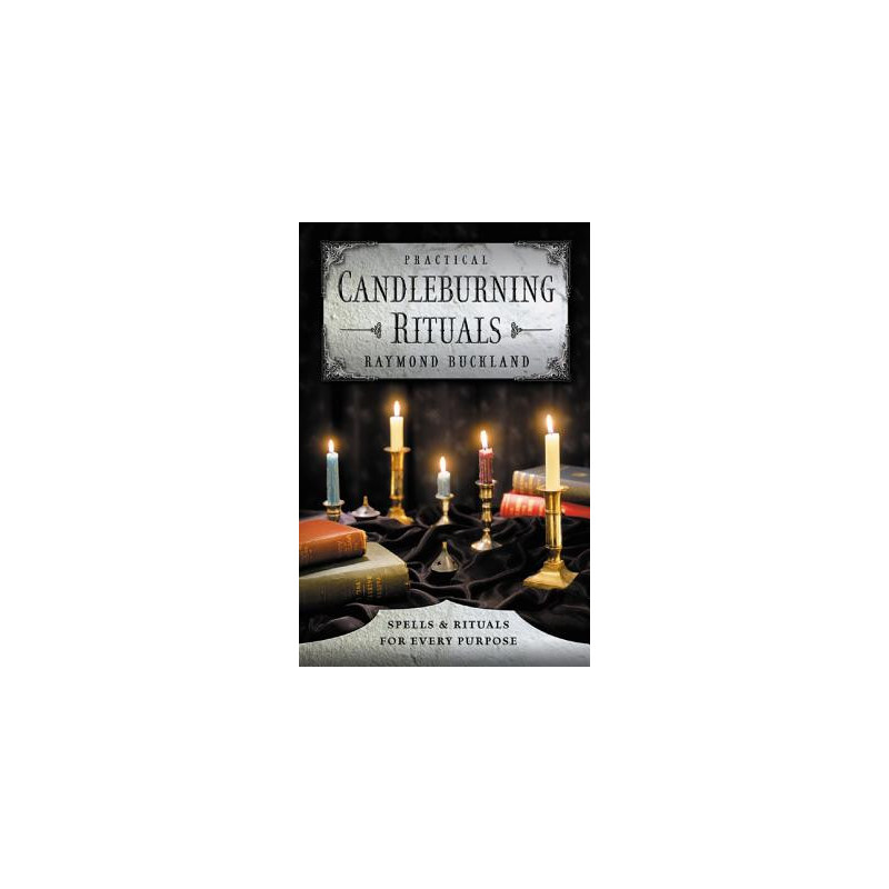 Practical Candleburning Rituals: Spells and Rituals for Every Purpose