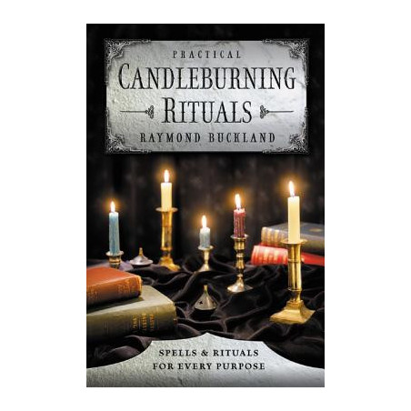 Practical Candleburning Rituals: Spells and Rituals for Every Purpose