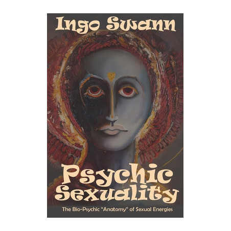 Psychic Sexuality: The Bio-Psychic "Anatomy" of Sexual Energies