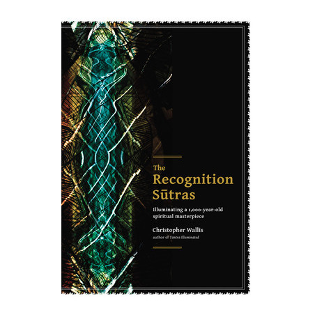 The Recognition Sutras: Illuminating a 1,000-Year-Old Spiritual Masterpiece