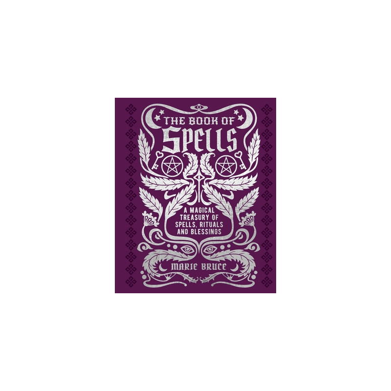The Book of Spells: A Magical Treasury of Spells, Rituals and Blessings