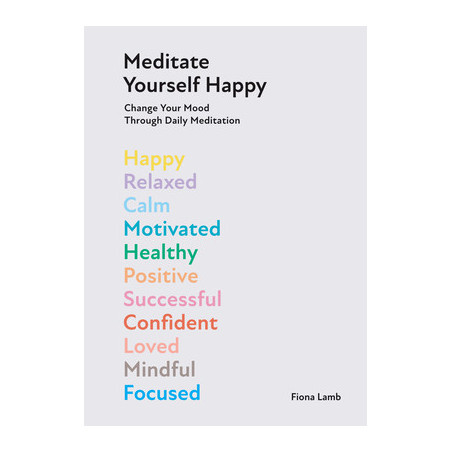 Meditate Yourself Happy: Change Your Mood with 10 Minutes of Daily Meditation