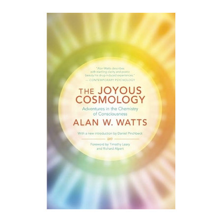 The Joyous Cosmology: Adventures in the Chemistry of Consciousness