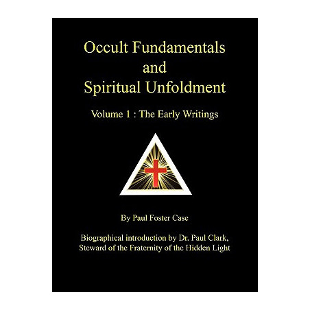 Occult Fundamentals and Spiritual Unfoldment - Volume 1: The Early Writings