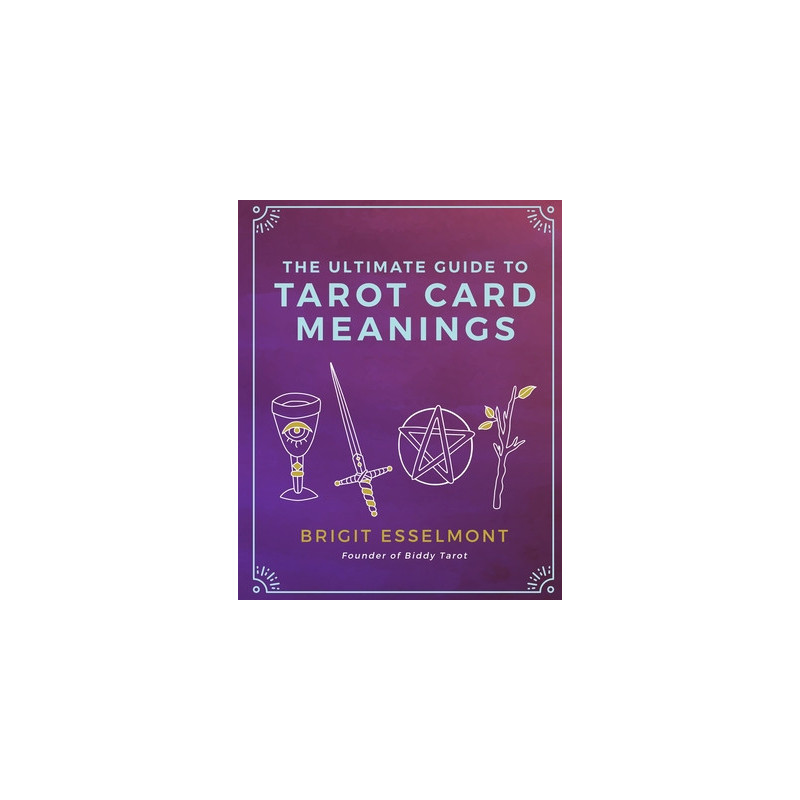 The Ultimate Guide to Tarot Card Meanings