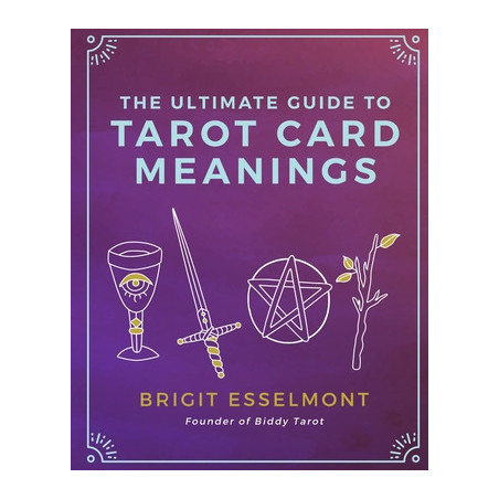 The Ultimate Guide to Tarot Card Meanings