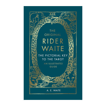 The Original Rider Waite: The Pictorial Key to the Tarot: An Illustrated Guide