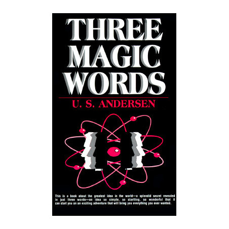 Three Magic Words: The Key to Power, Peace and Plenty